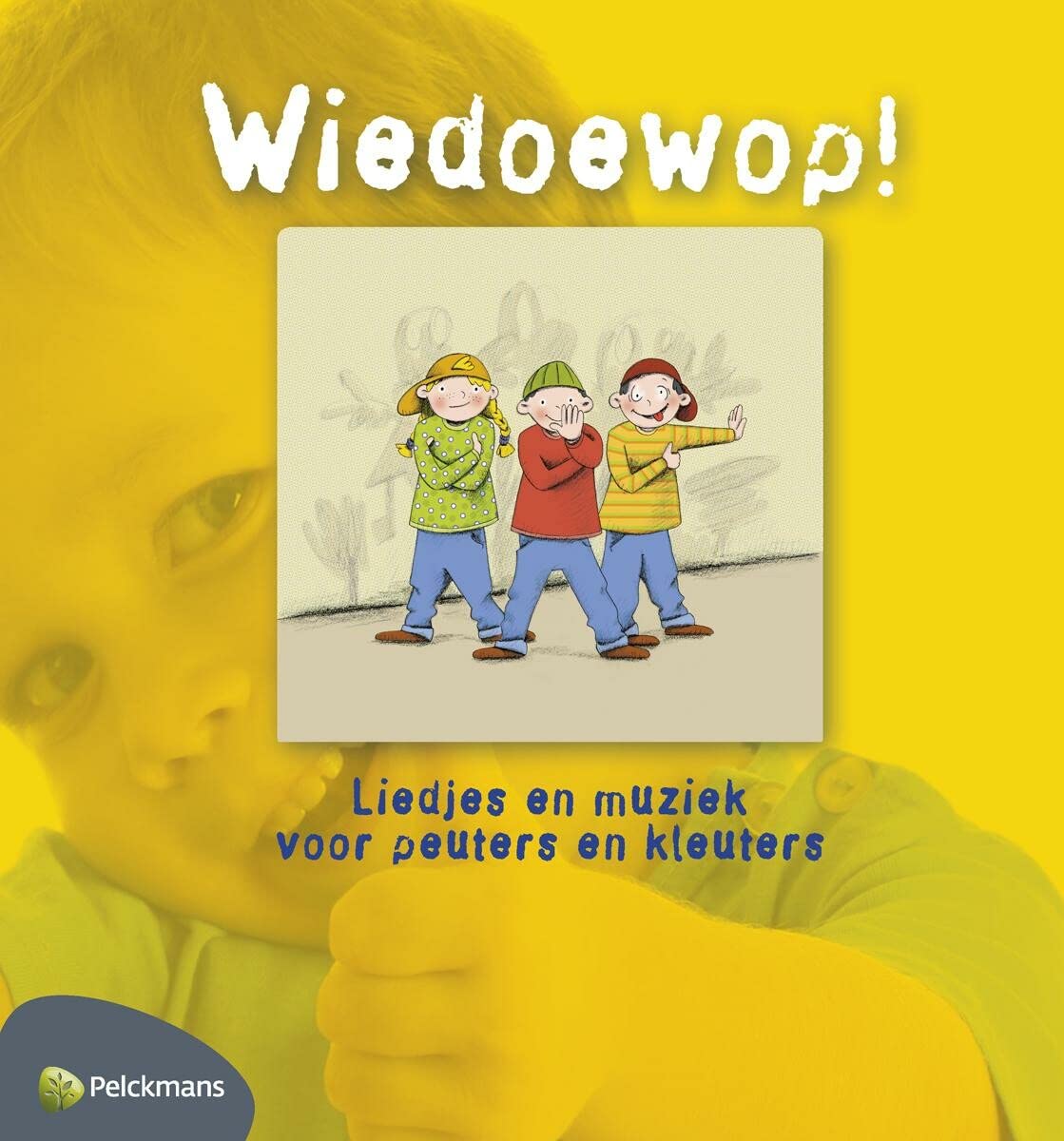 Wiedoewop!: liedjes en muziek voor peuters en kleuters book