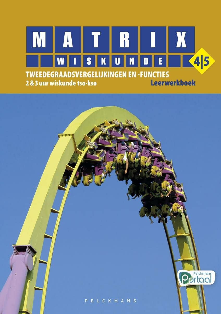 Matrix Wiskunde 4/5 Tweedegraadsvergelijkingen en -functies 2 & 3 uur wiskunde tso-kso Leerwerkboek (incl. openleertrajecten, beknopte correctiesleutel en Pelckmans Portaal) book
