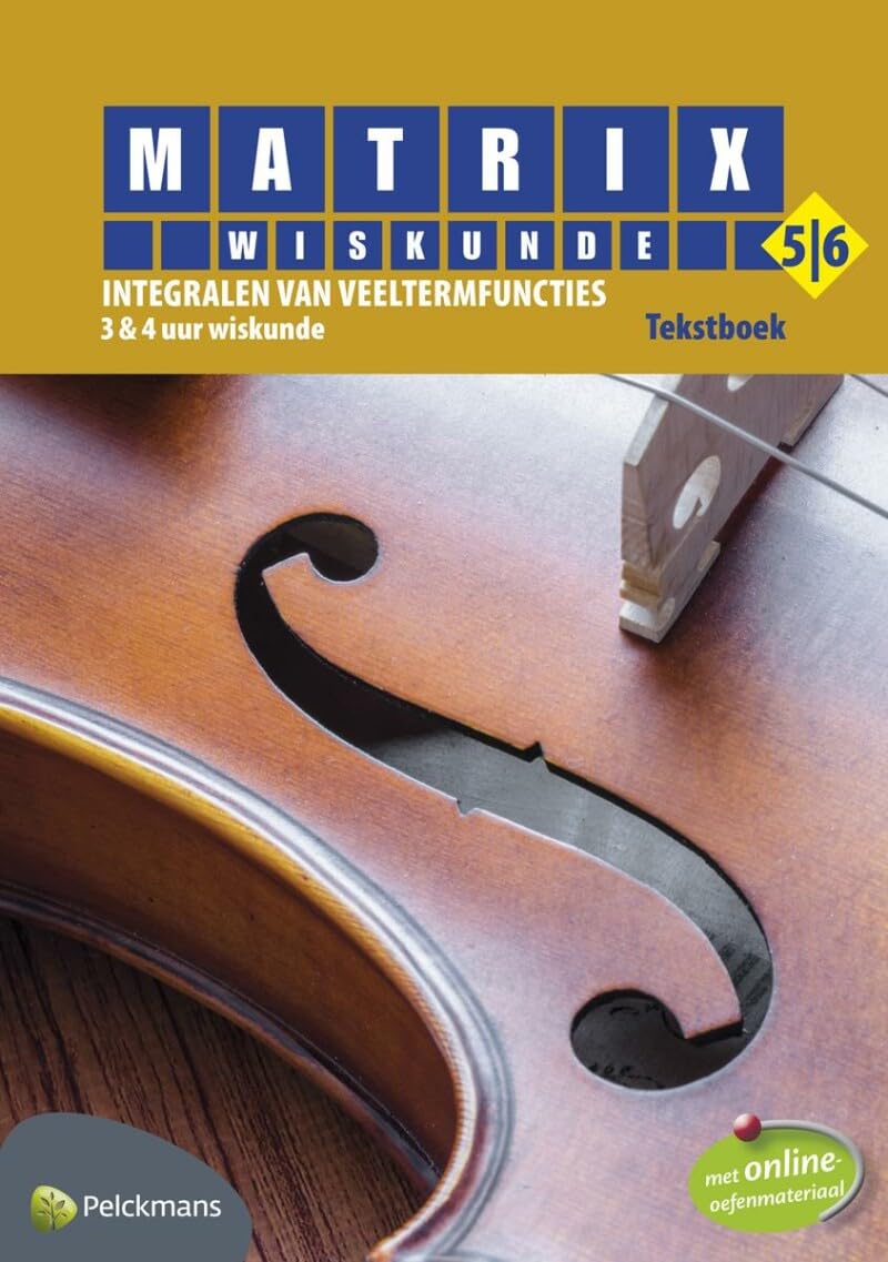 Matrix Wiskunde 5/6 Integralen van veeltermfuncties 3 & 4 uur wiskunde Tekstboek (incl. beknopte correctiesleutel en online openleertrajecten) book