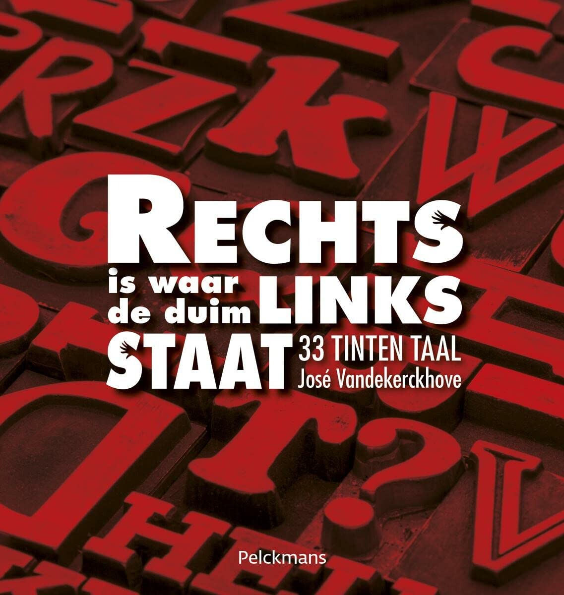 Rechts is waar de duim links staat: 33 tinten taal : 33 beschouwingen over het Nederlands en over taalgebruik Social Sciences
