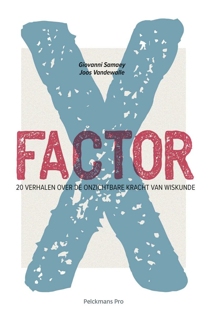X-factor: 20 verhalen over de onzichtbare kracht van wiskunde Natural Sciences