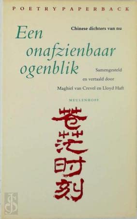Een onafzienbaar ogenblik: Chinese dichters van nu (Poetry paperback) Poetry