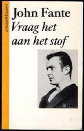 Vraag het aan het stof ; Informatie over John Fante (Literair moment) Books