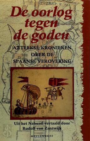 De oorlog tegen de Goden: Azteekse kronieken over de Spaanse verovering Books