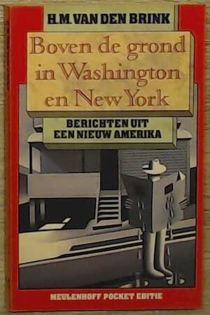 Boven de grond in Washington en New York: berichten uit een nieuw Amerika (Meulenhoff pocket editie) Books