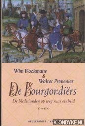 De Bourgondiërs: de Nederlanden op weg naar eenheid 1384-1530 (Monografieën over Europese cultuur, Band 2) Books