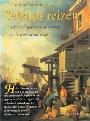 Sebalds reizen: het verlangen van de zeeman in de zeventiende eeuw (Meulenhoff Editie, Band 1824) Books