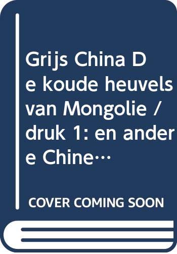 Grijs China + De koude heuvels van Mongolie: en andere Chinese verhalen book