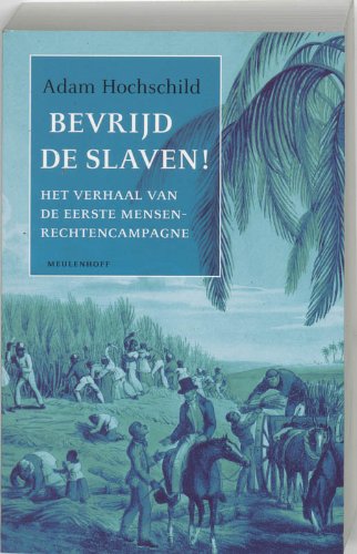 Bevrijd de slaven !: het verhaal van de eerste mensenrechtencampagne book