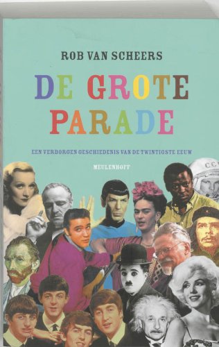 De grote parade: een verborgen geschiedenis van de twintigste eeuw Politics & History
