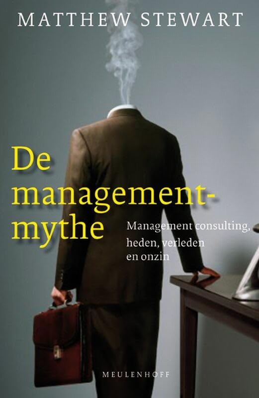 De managementmythe: managementconsulting, heden, verleden en onzin Contemporary literature