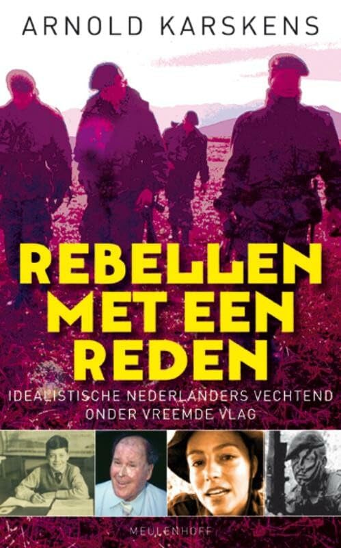 Rebellen met een reden: idealistische Nederlanders vechtend onder vreemde vlag book