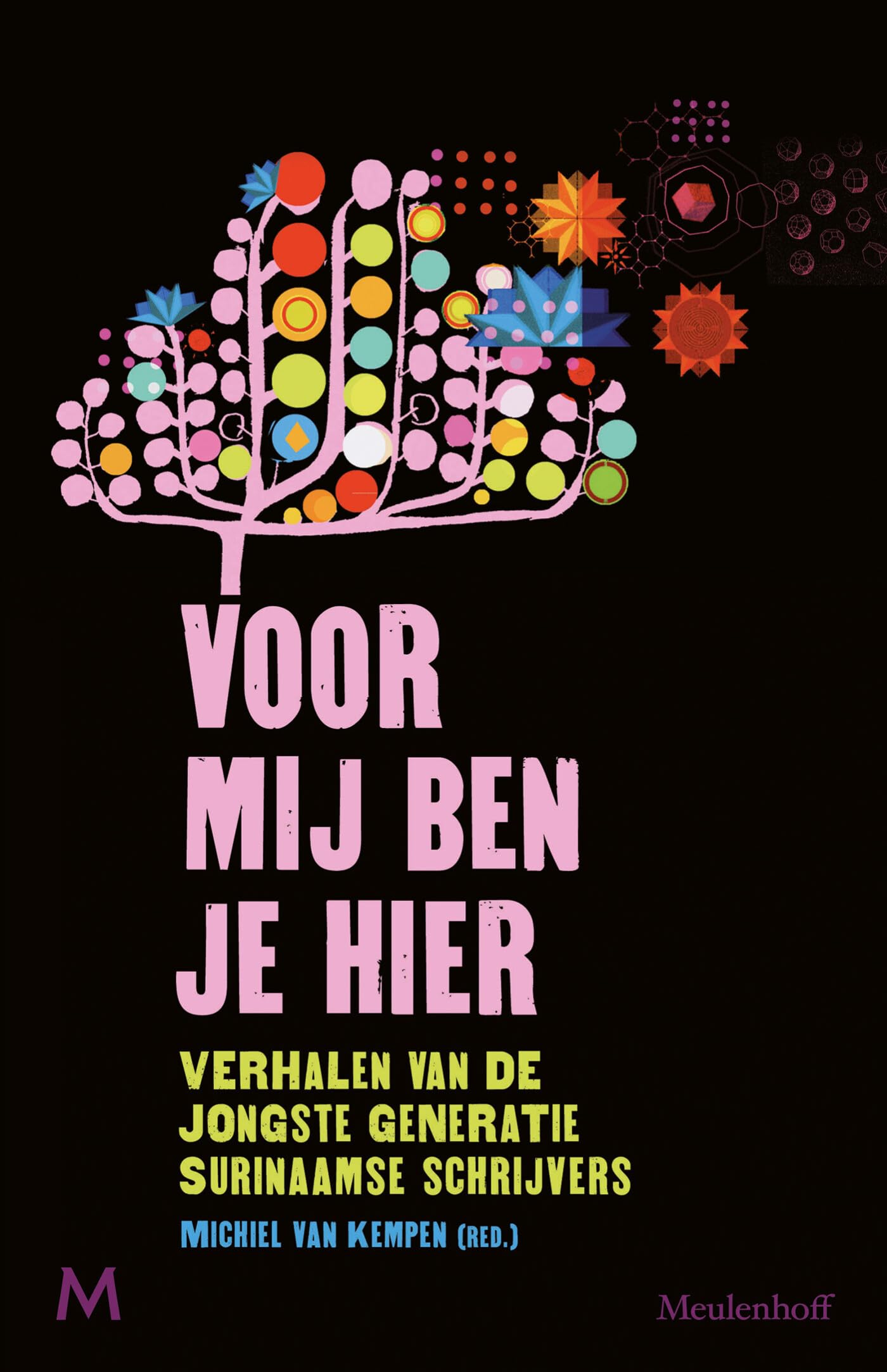 VOOR MIJ BEN JE HIER: VERHALEN VAN DE JONGSTE GENERATIE SURINAAMSE SCHRIJVERS book