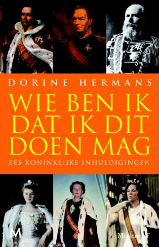 Wie ben ik dat ik dit doen mag: Zes Koninklijke inhuldigingen book