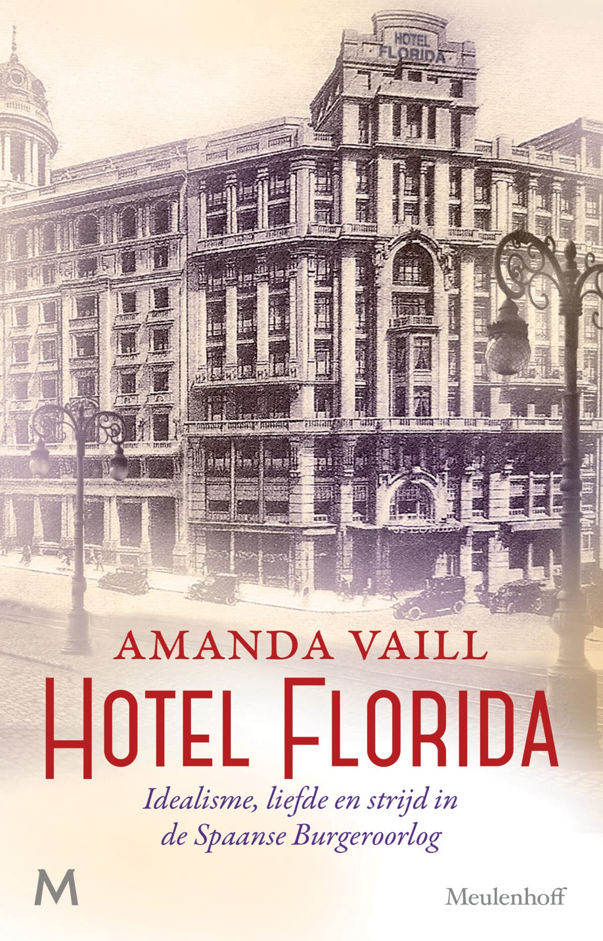 Hotel Florida: Idealisme, liefde en oorlogsjournalistiek in de Spaande Burgeroorlog book