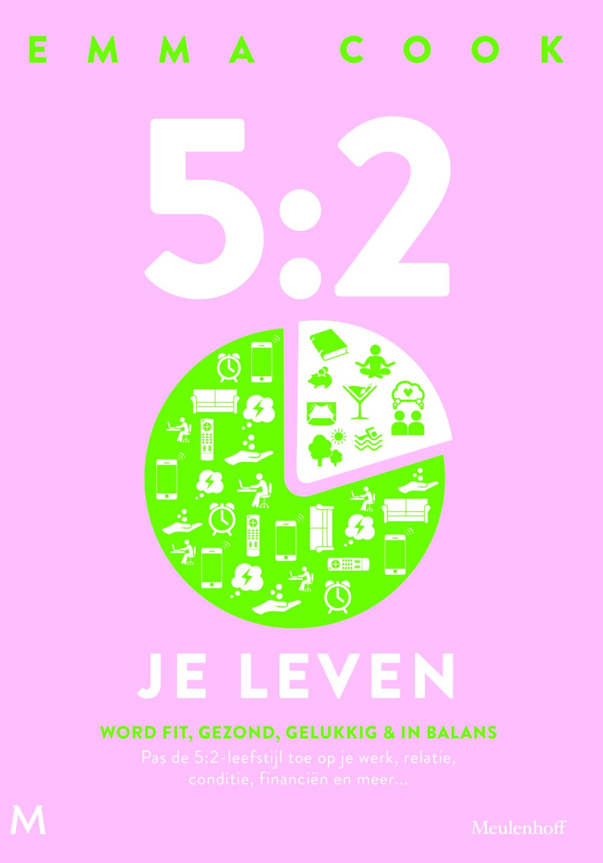 5:2 Je leven: word fit, gezond, gelukkig en in balans; pas de 5:2 leefstijl toe op je werk, relatie, conditie, financien en meer: Word fit, gezond, gelukkig & in balans Books
