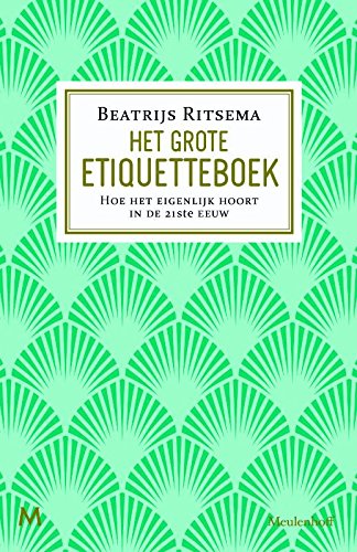 Het grote etiquetteboek: hoe het eigenlijk hoort in de 21ste eeuw Business, Finance & Career