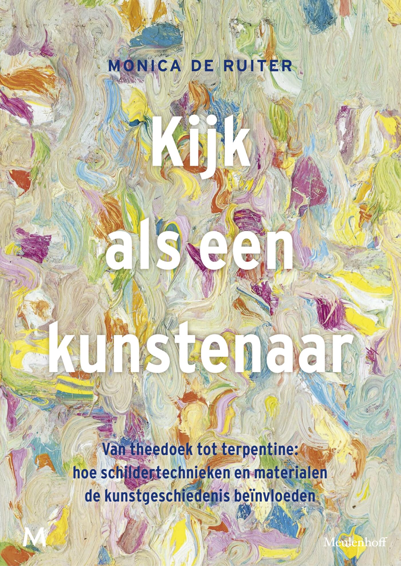 Kijk als een kunstenaar: van theedoek tot terpentine : hoe schildertechnieken en materialen de kunstgeschiedenis beïnvloeden Film, Art & Culture