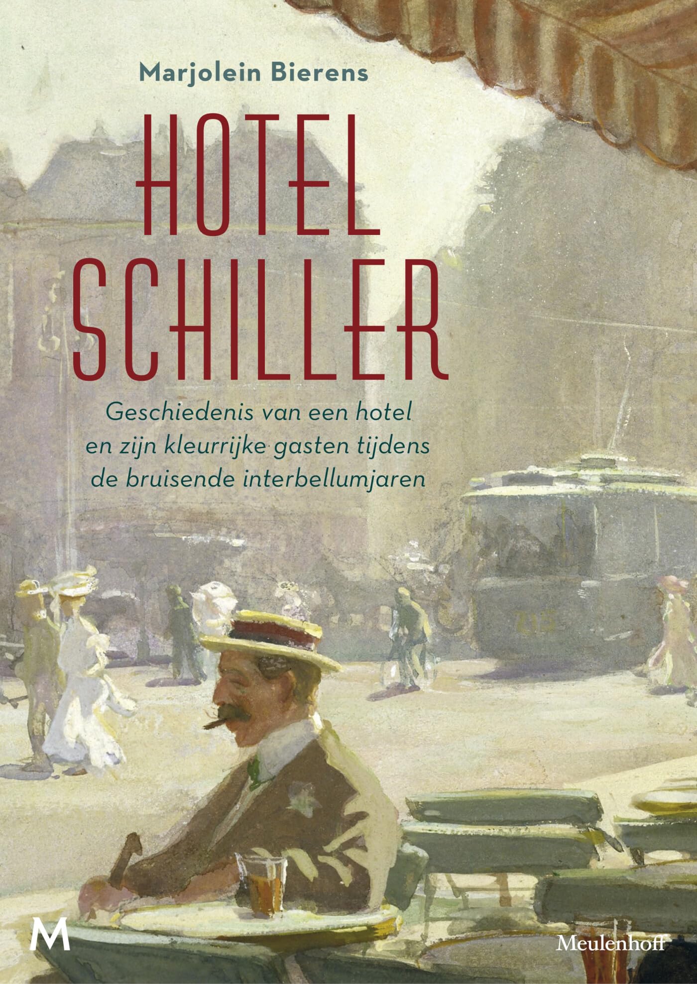 Hotel Schiller: geschiedenis van een hotel en zijn kleurrijke gasten tijdens de bruisende interbellumjaren book
