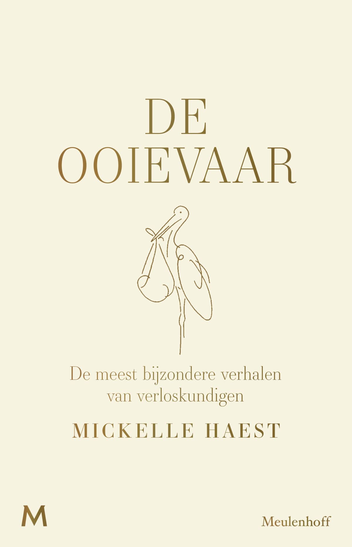 De ooievaar: de meest bijzondere verhalen van verloskundigen book