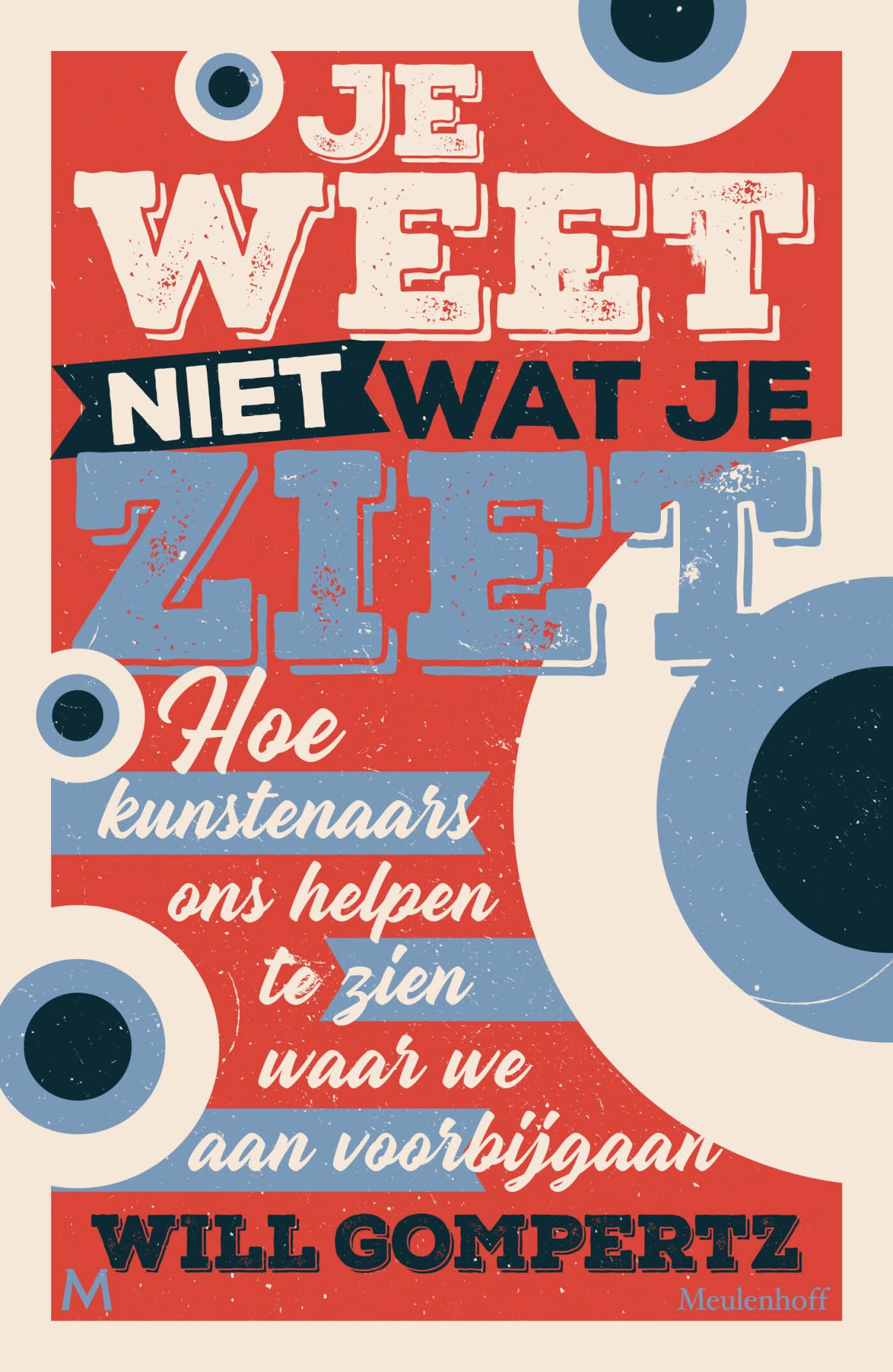 Je weet niet wat je ziet: hoe kunstenaars ons helpen te zien waar we aan voorbijgaan book