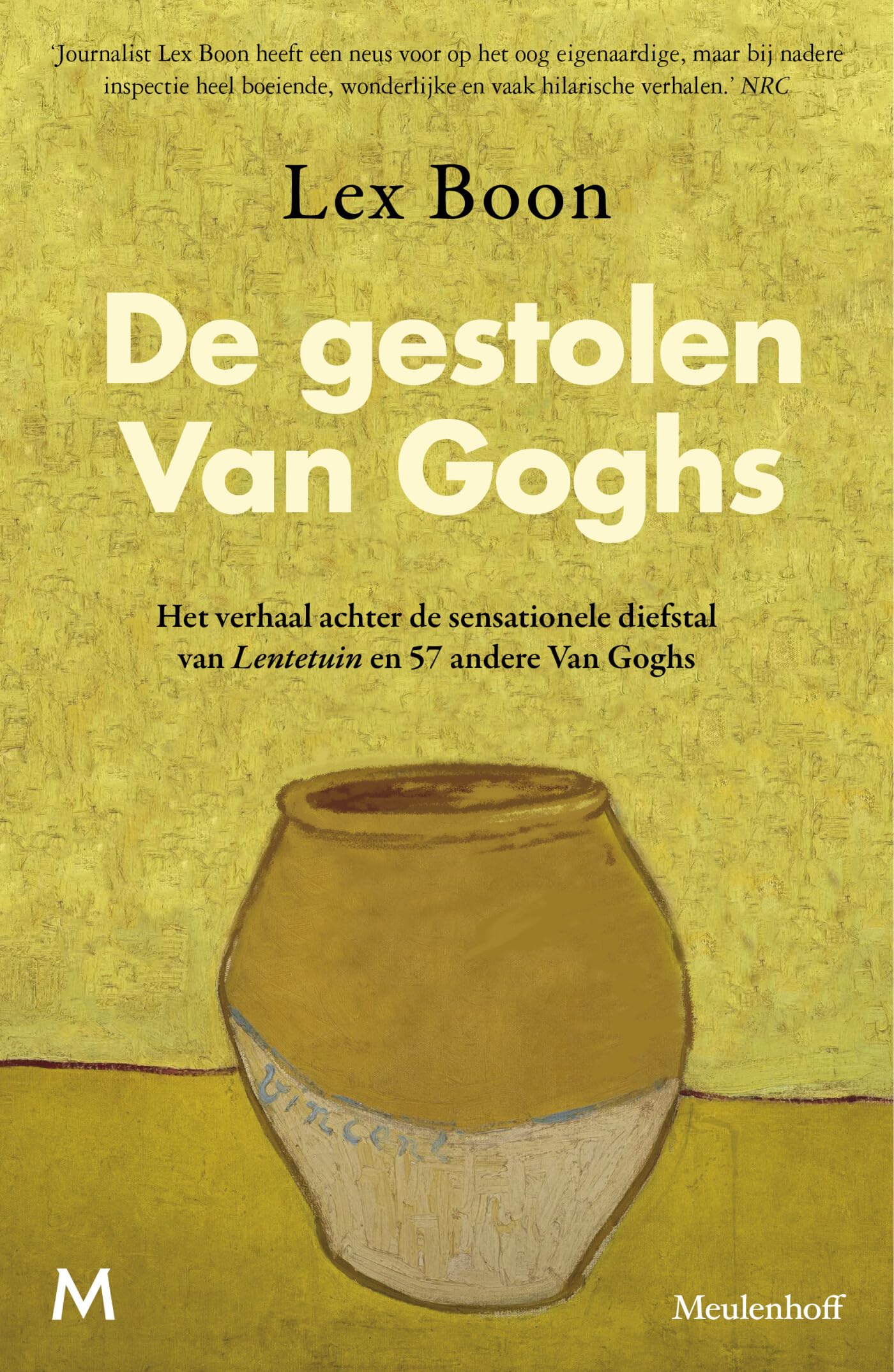 De gestolen Van Goghs: het verhaal achter de sensationele diefstal van Lentetuin en 47 andere Van Goghs Books