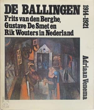 De ballingen: Frits van den Berghe, Gustave de Smet en Rik Wouters in Nederland 1914-1921 (Dutch Edition) book