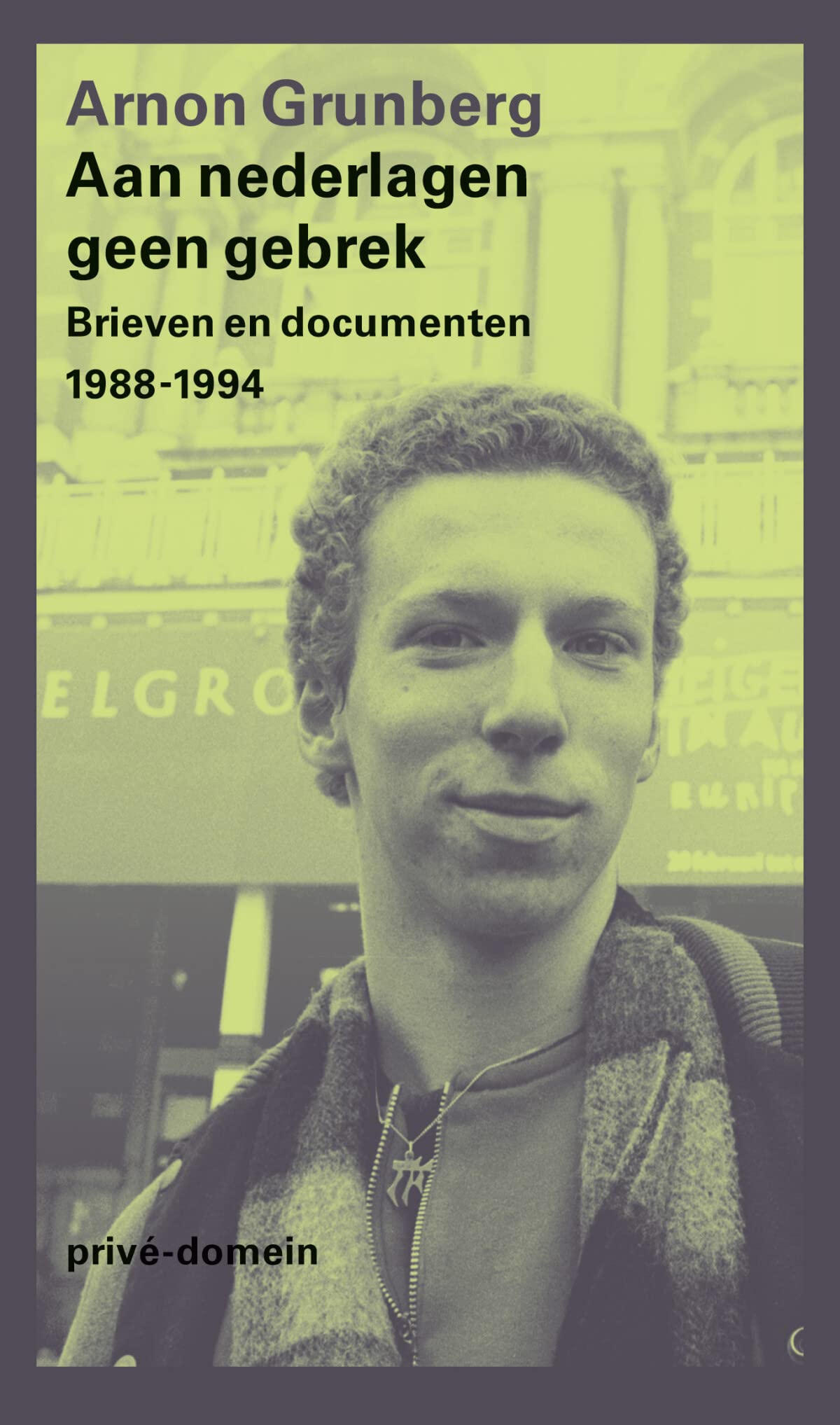 Aan nederlagen geen gebrek: brieven en documenten 1988-1994 book