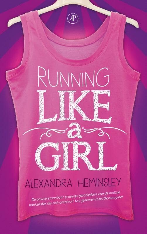Running like a girl: de onweerstaanmbare grappige geschiedenis van de mollige bankzitster die zich ontplooit tot gedreven marathonloopster book