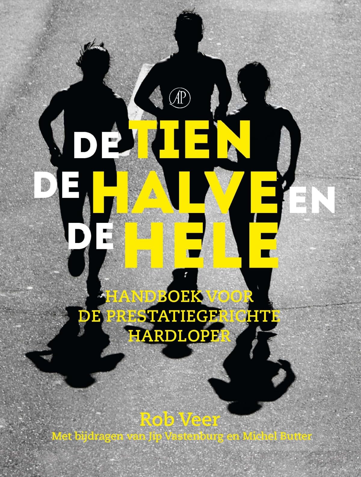 De tien, de halve en de hele: Handboek voor de prestatiegerichte hardloper Leisure & Fun