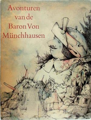 Wonderbare reizen te land en ter zee, veldtochten en vrolijke avonturen van de Baron von Münchhausen: zoals hij deze in de kring zijner vrienden met de fles onder handbereik zelf pleegt te vertellen book