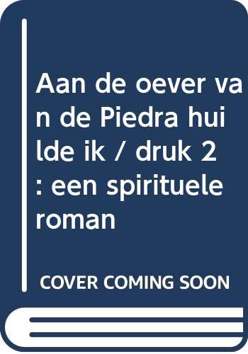 Aan de oever van de Piedra huilde ik / druk 2: een spirituele roman Contemporary literature