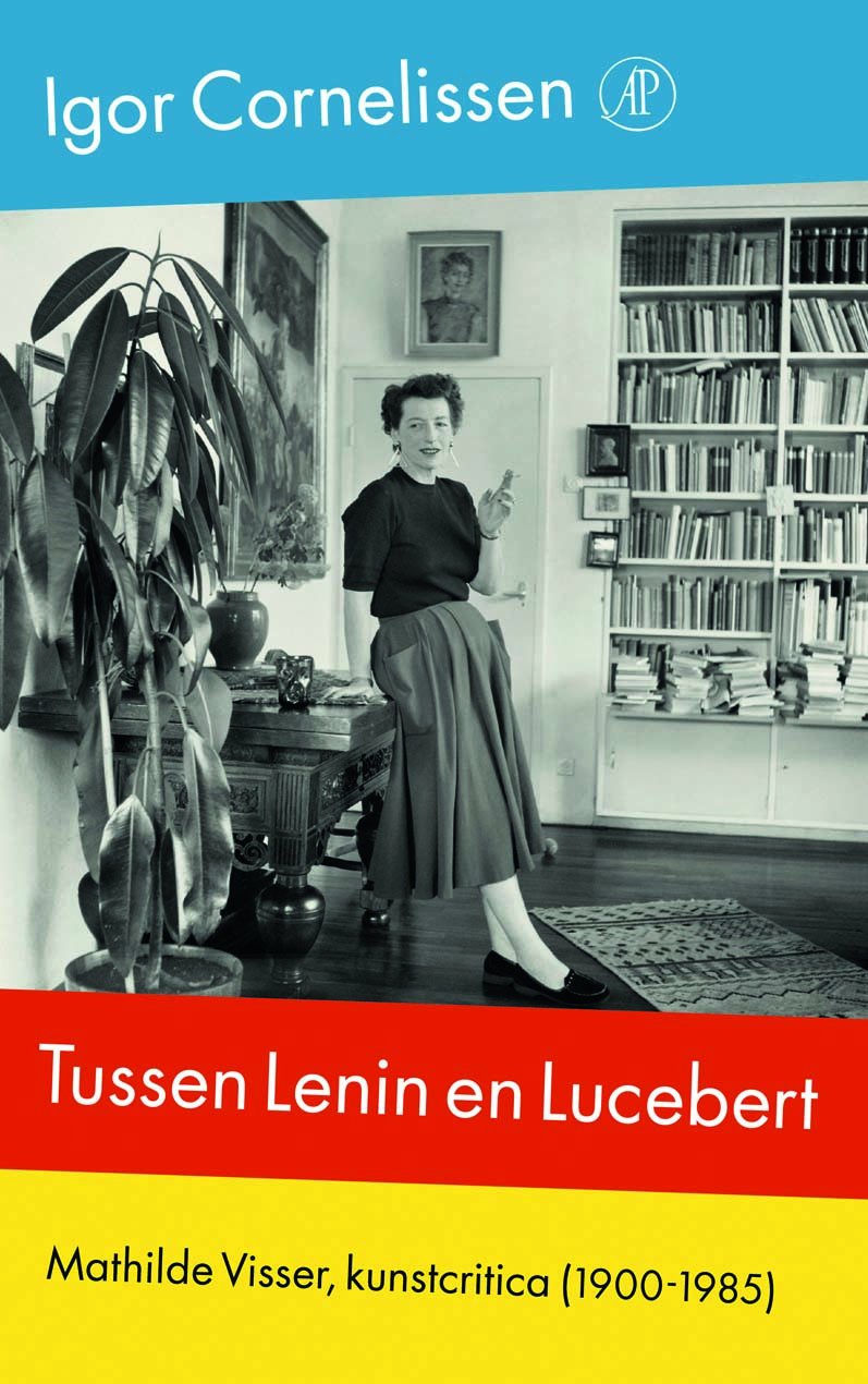 Tussen Lenin en Lucebert: Mathilde Visser, kunstcritica (1900-1985) book