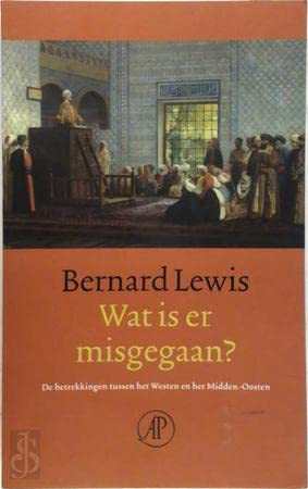 Wat is er misgegaan ?: de betrekkingen tussen het Westen en het Midden-Oosten Politics & History