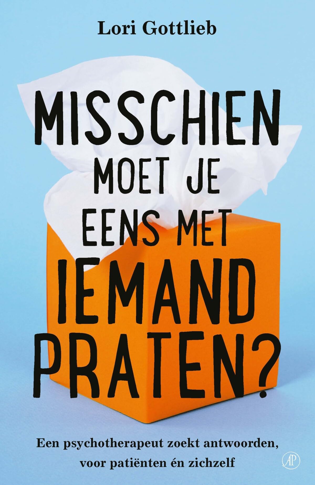 Misschien moet je eens met iemand praten?: een psychotherapeut zoekt antwoorden, voor patiënten én zichzelf Psychology