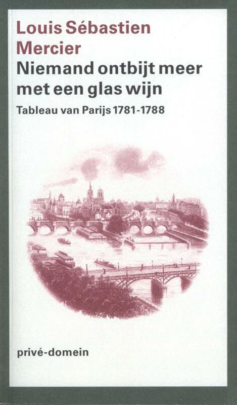 Privé-domein 235: Niemand ontbijt meer met een glas wijn: tableau van Parijs 1781-1788 Art & Literature