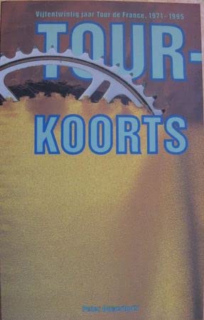 Tourkoorts: vijfentwintig jaar Tour de France 1971-1995 Leisure & Fun