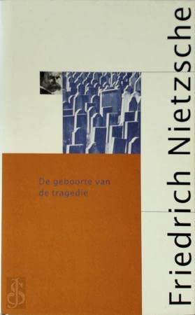 De geboorte van de tragedie, of Griekse cultuur en pessimisme (De Nietzsche-bibliotheek) Philosophy