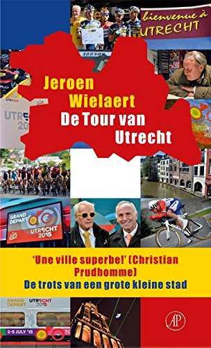 De Tour van Utrecht: de bewogen geschiedenis van de Tour sous le Dom book