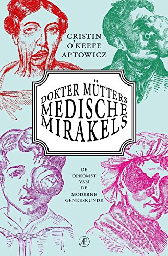 Dokter Mütters medische mirakels: de opkomst van de moderne geneeskunde book