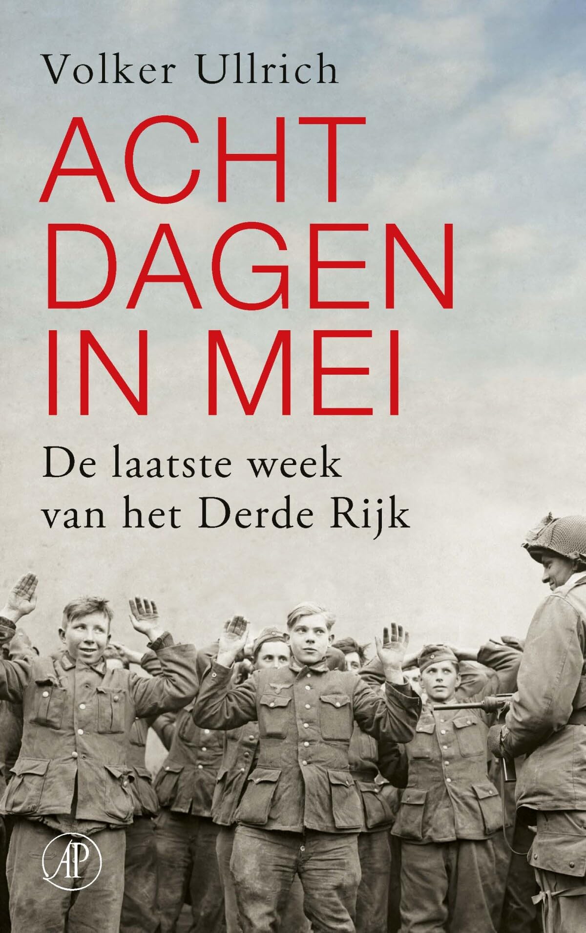 Acht dagen in mei: de laatste week van het Derde Rijk (Het Getij) Social Sciences