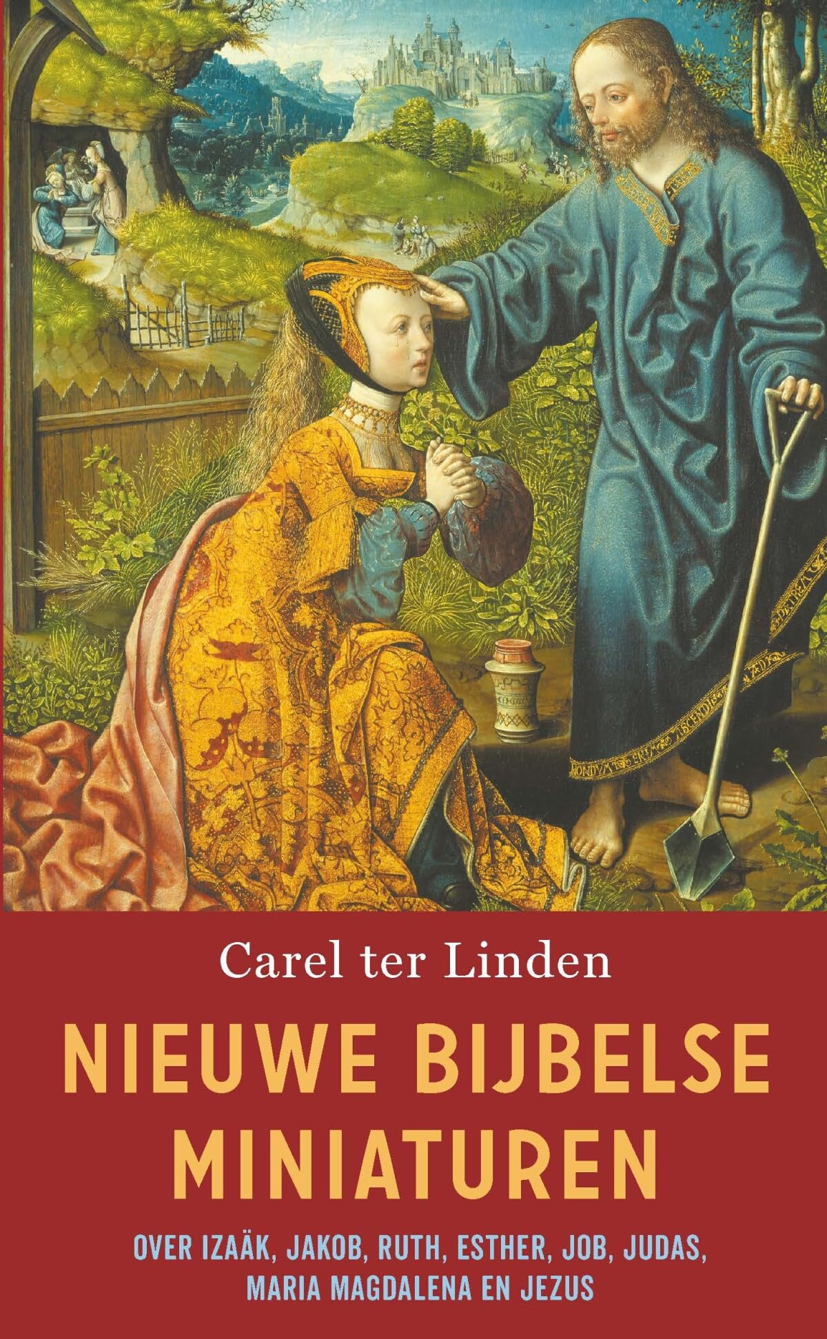Nieuwe Bijbelse miniaturen: over Izaäk, Jakob, Ruth, Esther, Job, Judas, Maria Magdalena en Jezus Religion & Esotericism