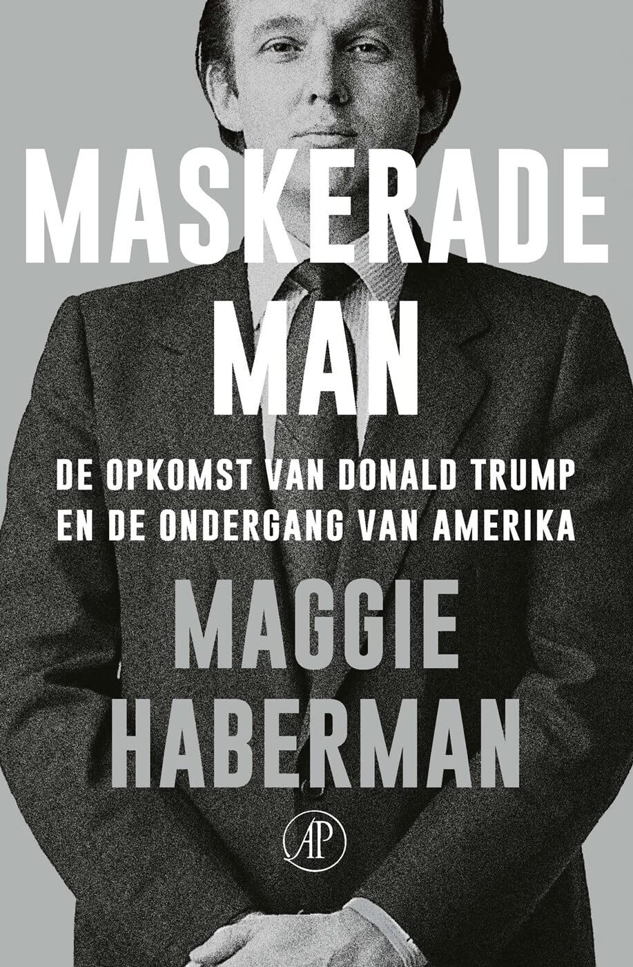 Maskerade man: de opkomst van Donald Trump en de ondergang van Amerika Memories
