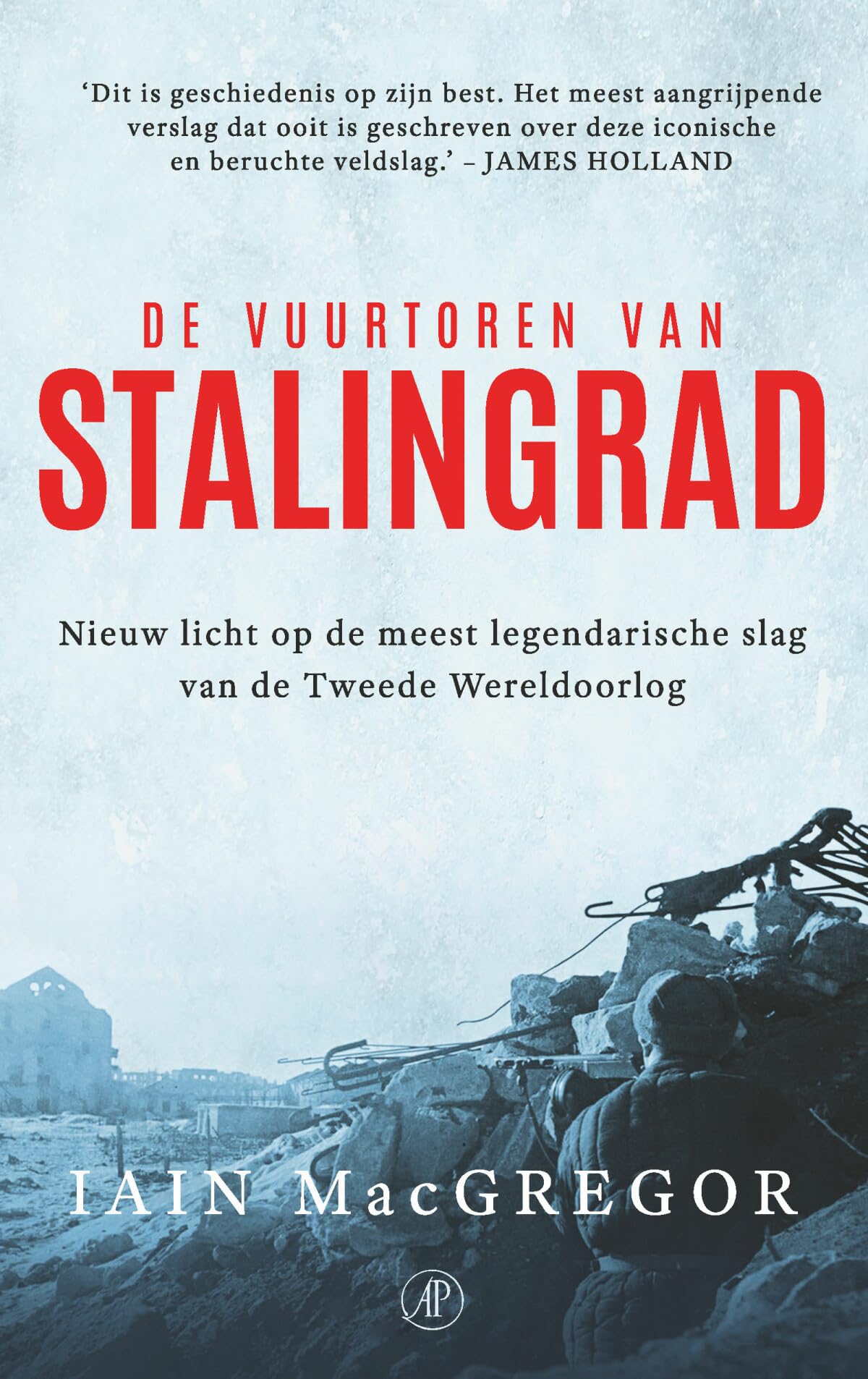 De vuurtoren van Stalingrad: de verborgen waarheid over de grootste strijd in de Tweede Wereldoorlog Politics & History