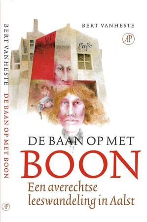 De Baan op met Boon: een averechtse leeswandeling in Aalst book