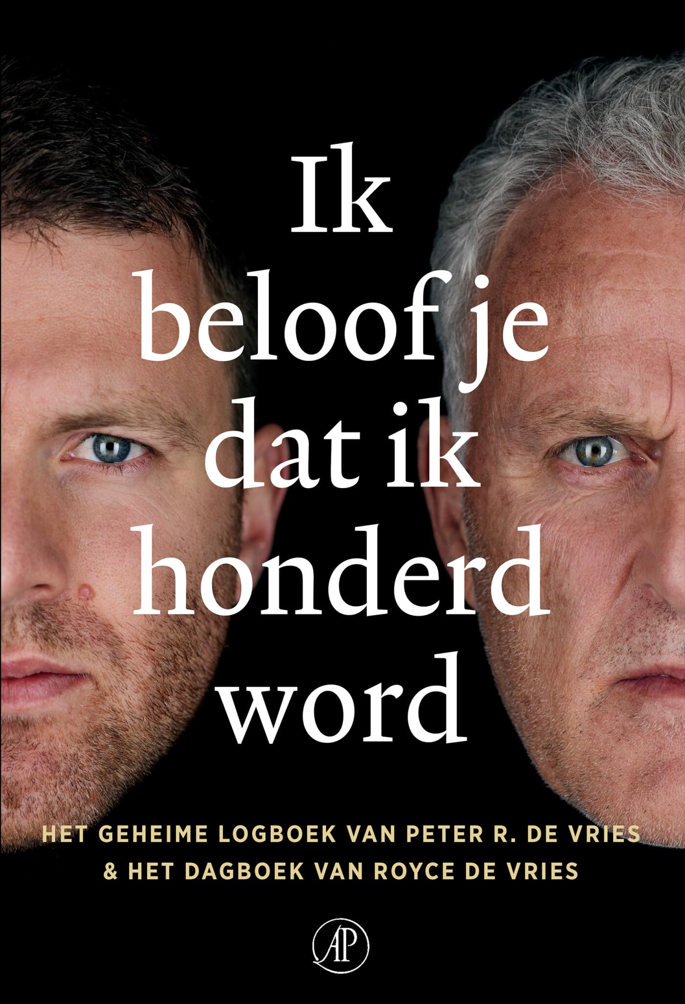 Ik beloof je dat ik honderd word: het geheime logboek van Peter R. de Vries & het dagboek van Royce de Vries Essays & Short Stories