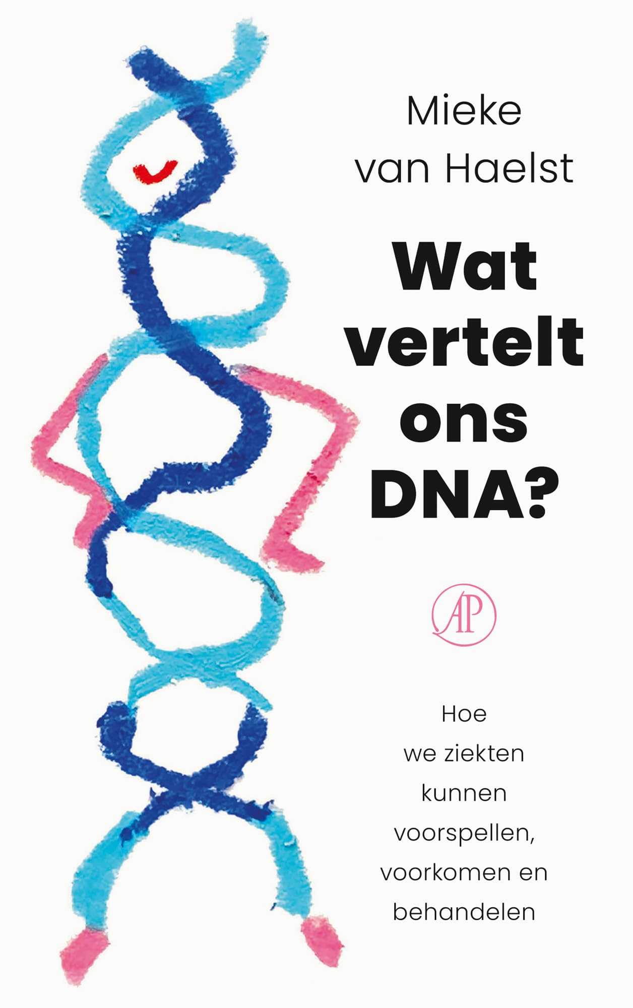 Wat vertelt ons DNA?: hoe we ziekten kunnen voorspellen, voorkomen en behandelen book