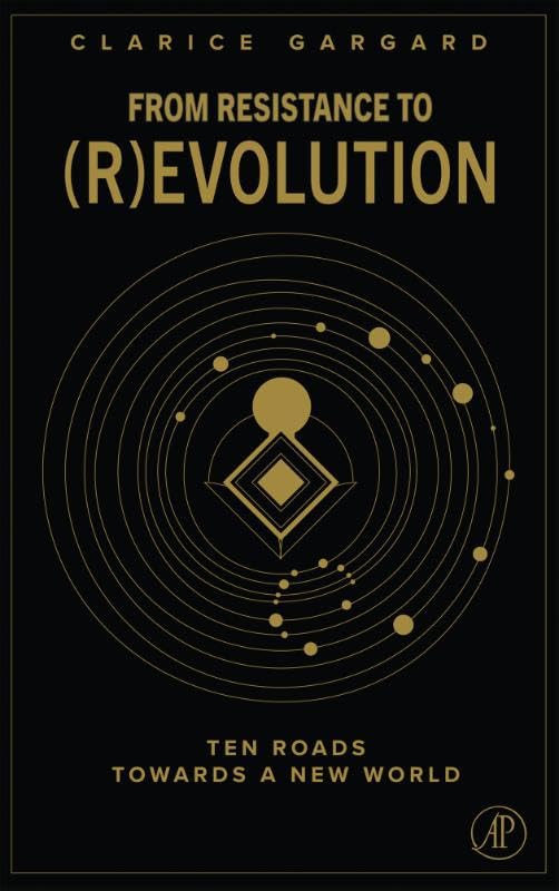 From Resistance to (R)evolution: Ten Roads Towards a New World book