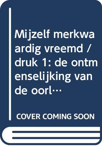 Mijzelf merkwaardig vreemd: de ontmenselijking van de oorlog : Rusland 1941-1944 (Oorlogsdomein, 15) Contemporary literature