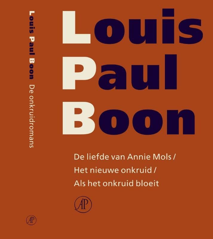 De liefde van Annie Mols ; Het nieuwe onkruid ; Als het onkruid bloeit (Verzameld werk Louis Paul Boon, 14) Contemporary literature